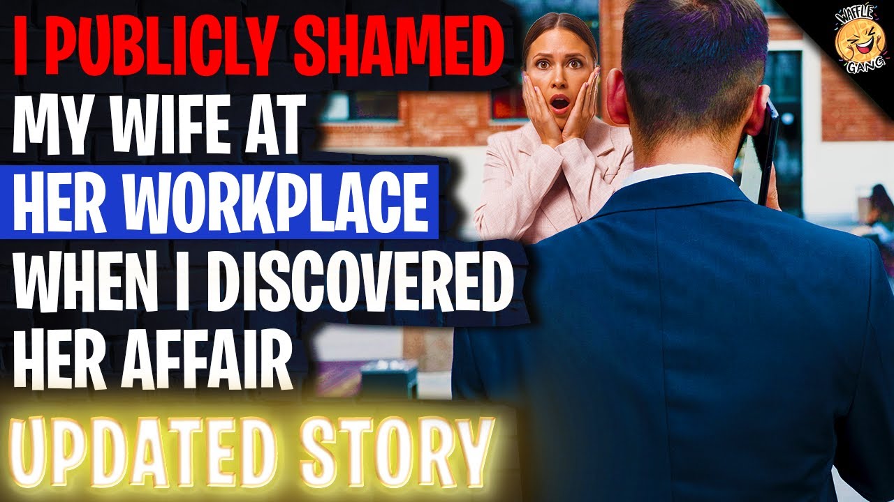 I Publicly SHAMED My Wife At Her Workplace When I Discovered Her Affair r/Relationships