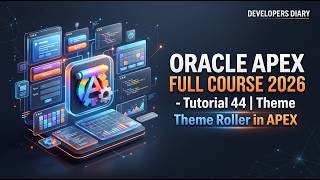 Oracle APEX Full Course 2026 - Tutorial 44 | Theme Roller in APEX #developersdiary