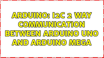 Arduino: I2C 2 way communication between Arduino Uno and Arduino Mega (3 Solutions!!)