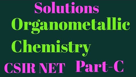 CSIR NET December 2019 Inorganic chemistry Section-C (Organometallic compound)