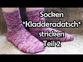 Socken *Kladderadatsch* stricken Teil 2 - Romy Fischer Strickanleitung