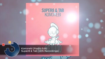 Super8 & Tab - Komorebi (Radio Edit)
