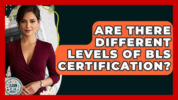 Are There Different Levels Of BLS Certification? - Learn As An Adult