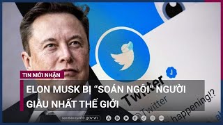 Tỷ phú Elon Musk bị “soán ngôi” người giàu nhất thế giới | VTC Now