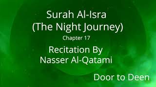 Surah Al-Isra (The Night Journey) Nasser Al-Qatami  Quran Recitation