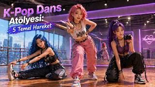 👉 K - Pop Dans Atölyesi: 5 Temel Hareket 💃 (Adım Adım Öğren)