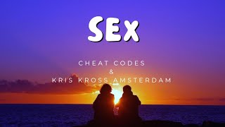 Cheat Codes x Kris Kross Amsterdam - Sex  [Lyrics]