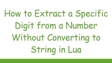 How to Extract a Specific Digit from a Number Without Converting to String in Lua