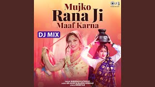 Mujko Rana Ji Maaf Karna (DJ Mix)