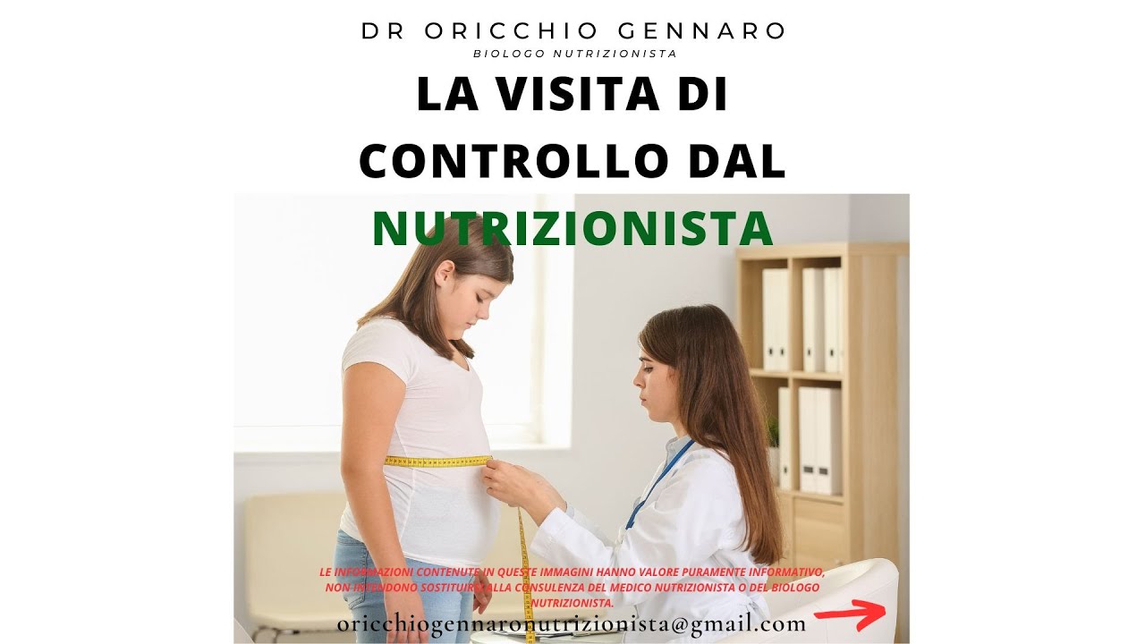 LA VISITA DI CONTROLLO DAL NUTRIZIONISTA - DR ORICCHIO GENNARO BIOLOGO ...
