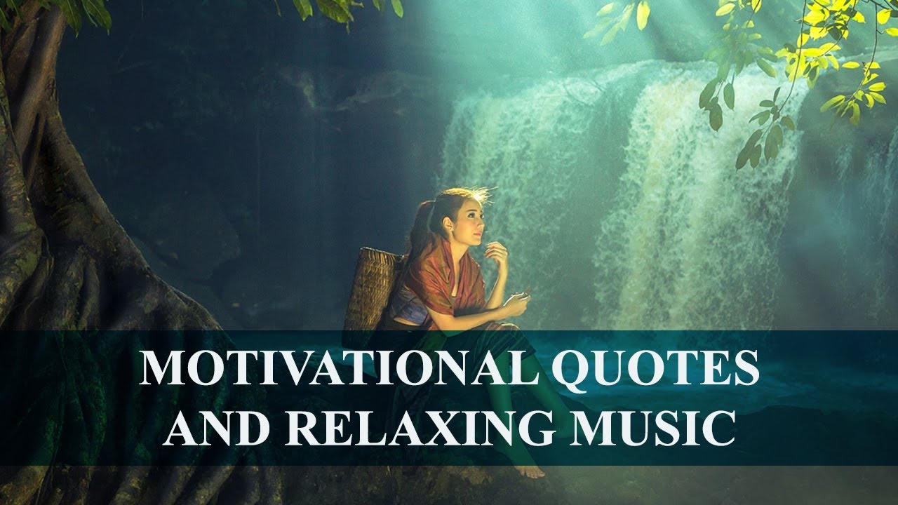 Powerful Quotes about Life, Relaxing Music, Self Motivation