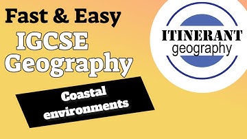 IGCSE Geography 0460 - Coastal Environments