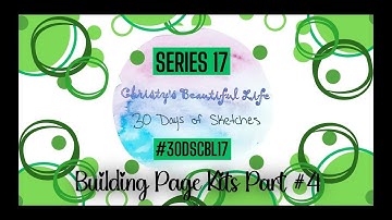 Building Page Kits for #30DSCBL17 - Part 4