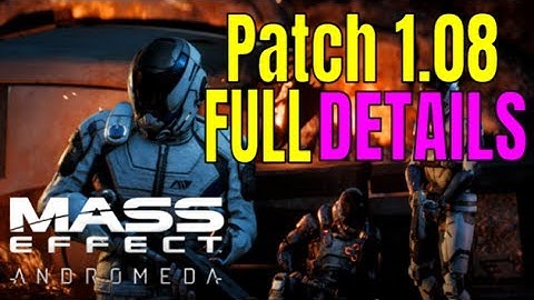 MASS EFFECT: ANDROMEDA - HUGE NEW UPDATE! PATCH 1.08 | Mass Effect Andromeda Patch