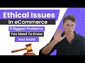 Ethical Issues In eCommerce: 9 Biggest Problems You Need To Know And Avoid