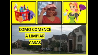 como *EMPECÉ A LIMPIAR CASAS... (mi historia LIMPIANDO CASAS)