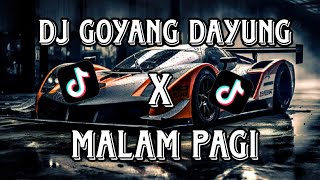 DJ GOYANG DAYUNG X MALAM PAGI || DJ VIRAL🔥