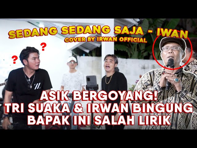 IWAN - SEDANG SEDANG SAJA | COVER BY IRWAN FT. TRI SUAKA class=