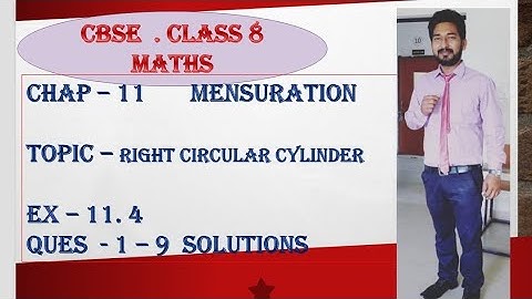 CBSE | NCERT | CLASS 8 | CHAP 11 | MENSURATION | EX 11.4 | TOPIC - CYLINDER | QUES 1- 9 SOLUTIONS