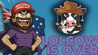 LOLWCOW AUSSY IS OVER