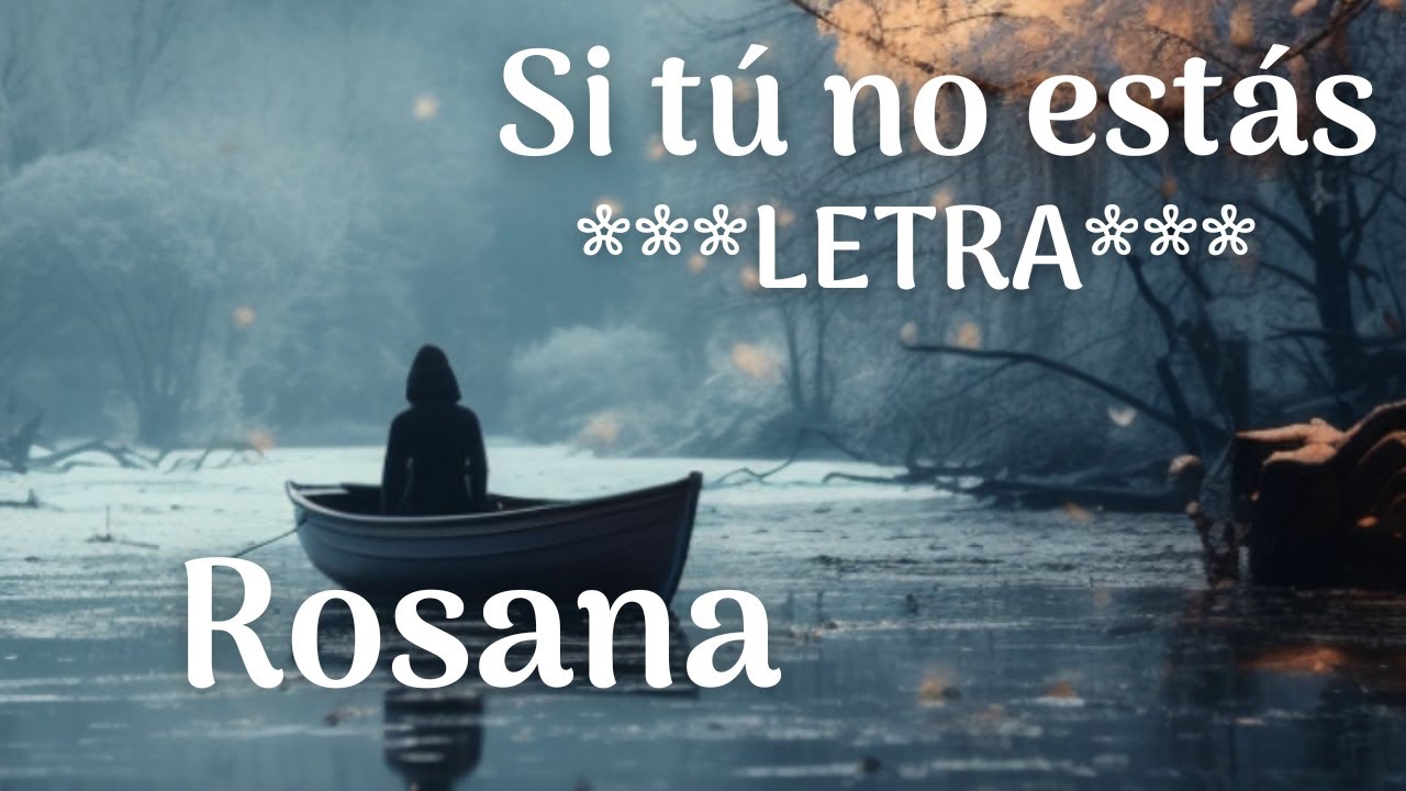 Rosana - Si tu no estas - letra - Lyric Video - YouTube
