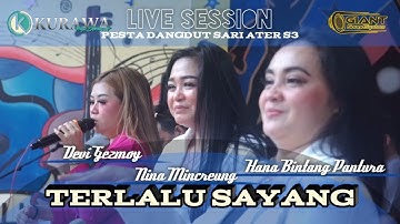 TERLALU SAYANG - Nina Mincreunk | Hana Bintang Pantura | Devi Gezmoy ft KURAWA (LIVE SESSION)
