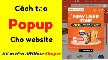 Cách Tạo Popup Website (Kiếm Tiền Tiếp Thị Liên Kết/Quảng Cáo/Form Thu Thập Thông Tin)