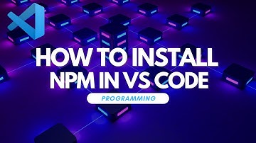 How to Install NPM in Visual Studio Code
