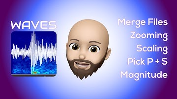 Waves Basics: Open, Zoom, Arrivals, Magnitude