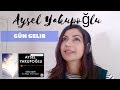 Aysel Yakupoğlu- Gün Gelir -- Reaction Video!