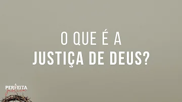 Como é a justiça de Deus?