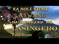 KA NOLE STORY ASWANG NANG BIBIKTIMA NG LASING True Story #pinoyhorrorstory