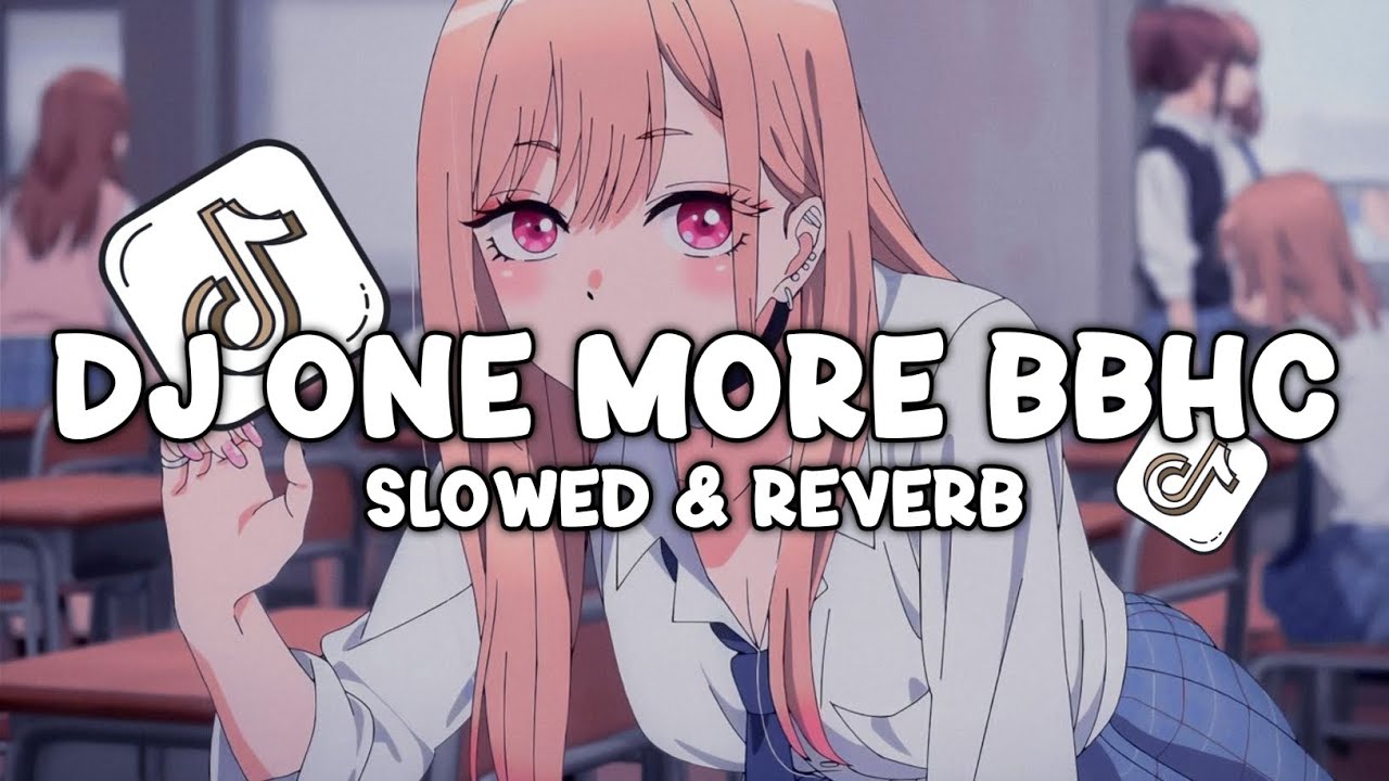 DJ ONE MORE BBHC ( Slowed & Reverb ) 2026