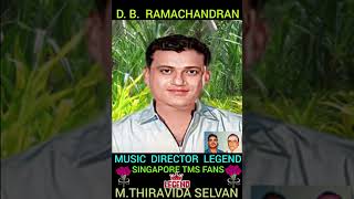 D  B   RAMACHANDRAN   MUSIC  DIRECTOR  LEGEND SINGAPORE TMS FANS M THIRAVIDA SELVAN SINGAPORE