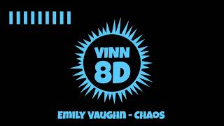 Emily Vaughn - Chaos [ 8D AUDIO ]