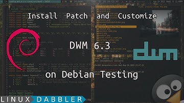 Install, Patch, and Customize DWM 6.3 on Debian Testing
