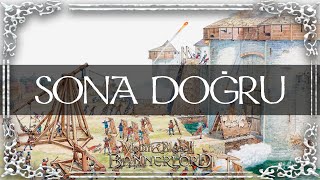 SONA DOĞRU!  BANNERLORD