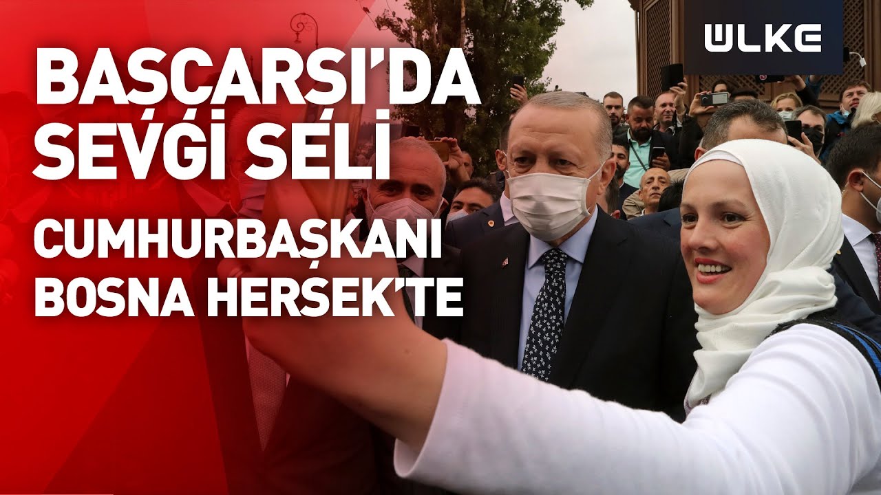 Cumhurbaşkanı Erdoğan’a Bosna Hersek’te yoğun ilgi!