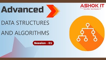 Advanced Data Structures and Algorithms @ 08:00 AM IST By Mr. Karthik - Session -01  | Ashok IT.