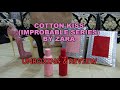 COTTON KISS by ZARA (the improbable series) - UNBOXING &amp; REVIEW