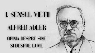 1. SENSUL VIETII - Alfred Adler | Opinia despre sine si despre lume #1