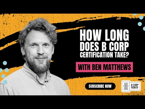 How long does B Corp certification take? | With Ben Matthews of Empower Agency
