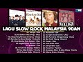 Lela, Umbrella, Toki, Okay, Ukays, Olan, Illusi, Febians - Lagu Slow Rock Malaysia 80an 90an Terbaik