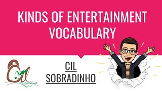 Kinds of Entertainment - Vocabulary