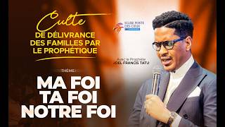 MA FOI, TA FOI, NOTRE FOI / 2ÈME PARTIE/ AVEC LE PROPHÈTE JOEL FRANCIS TATU