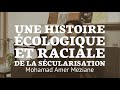 Mohamad amer meziane  histoire cologique et raciale de la scularisation