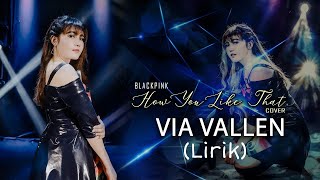 Black Pink - How You Like That (Cover Via Valen) Lirik