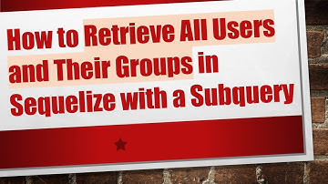 How to Retrieve All Users and Their Groups in Sequelize with a Subquery