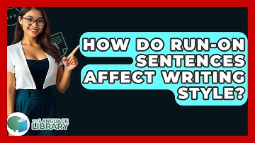 How Do Run-on Sentences Affect Writing Style? - The Language Library