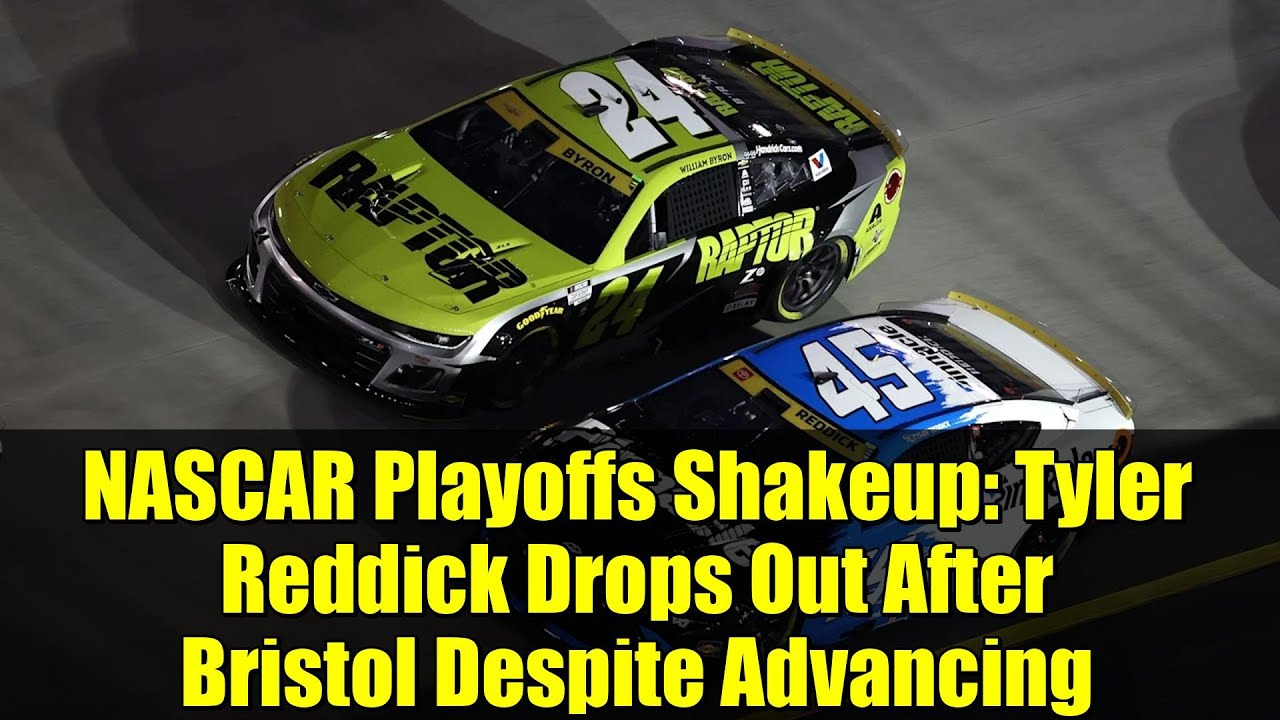 NASCAR Playoffs Shakeup: Tyler Reddick Drops Out After Bristol Despite Advancing